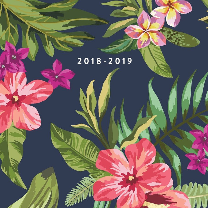 2018-2019, 18 Month Weekly & Monthly Planner | 2018-2019: Tropical Floral, July 2018 - December 2019, 6” x 9” (2018 2019 18-Month Daily Weekly Monthly Planner, Organizer, Agenda and Calendar)