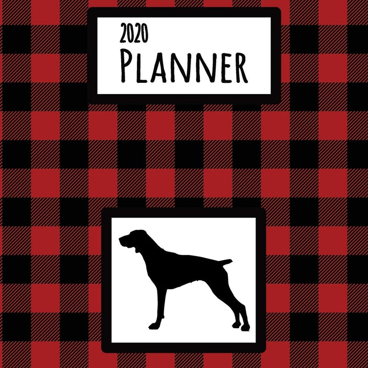 2020 Planner: German Shorthaired Pointer Red and Black Buffalo Plaid Dated Daily, Weekly, Monthly Planner With Calendar, Goals, To-Do, Gratitude, Habit and Mood Trackers, Affirmations and Holidays