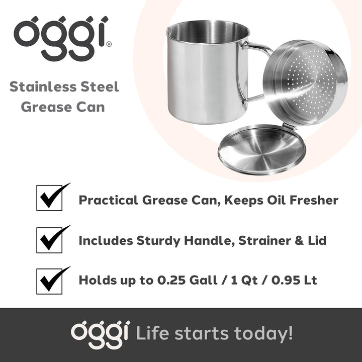 OGGI Stainless Steel Grease Container with Handle, Removable Strainer and Flip Top Lid. Perfect container for fryer oil, bacon drippings, lard and ghee oil. Can capacity - 0.25 Gall / 1 Qt / 0.95 Lt 1 Quart