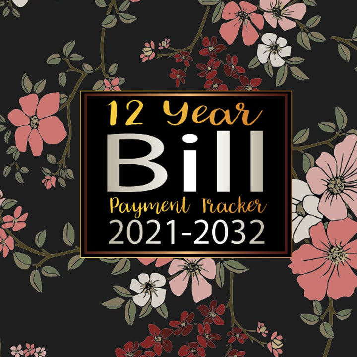 12 Year Bill Payment Tracker 2021-2032: July 2021 - December 2032 | Simple monthly bill organizer planner for twelve years | Cover with white pink ... Monthly Bill Planner July 2021-December 2032)