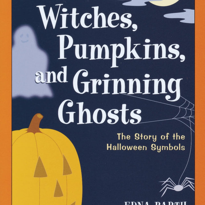 Witches, Pumpkins, and Grinning Ghosts: The Story of the Halloween Symbols