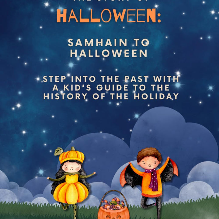 The Story of Halloween: Samhain to Halloween: A tale for kids about the not so spooky history of Halloween