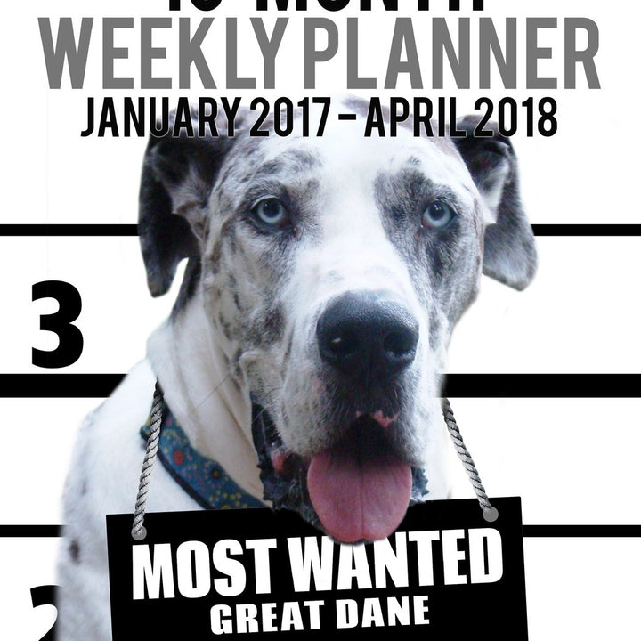 2017-2018 Weekly Planner - Most Wanted Great Dane: Daily Diary Monthly Yearly Calendar (Dog Planners)