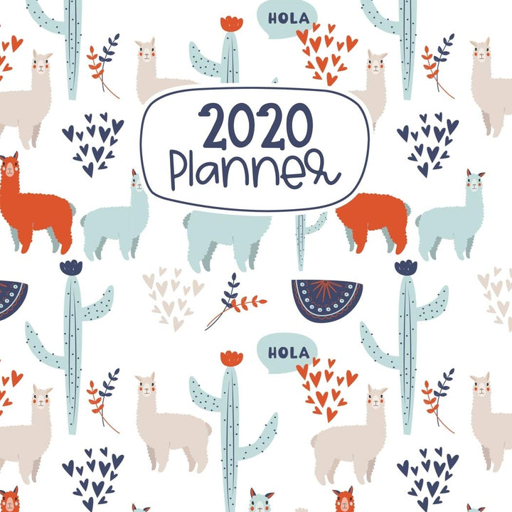 2020 Planner: Hola Alpaca Weekly & Monthly 12 Month Calendar Organizer Notebook (January 2020 - December 2020)