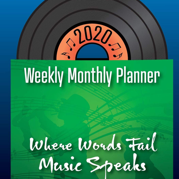 2020 Weekly Monthly Planner - Where Words Fail Music Speaks: Music Planner for 2020 53 Week Full Year Calendar Spreads with Holidays (Vinyl Record Music Themed 2020 Planner)