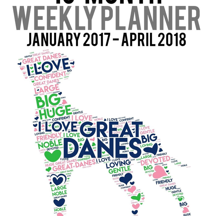 2017-2018 Weekly Planner - Wordcloud Great Dane: Daily Diary Monthly Yearly Calendar (Wordcloud Dog Planners)