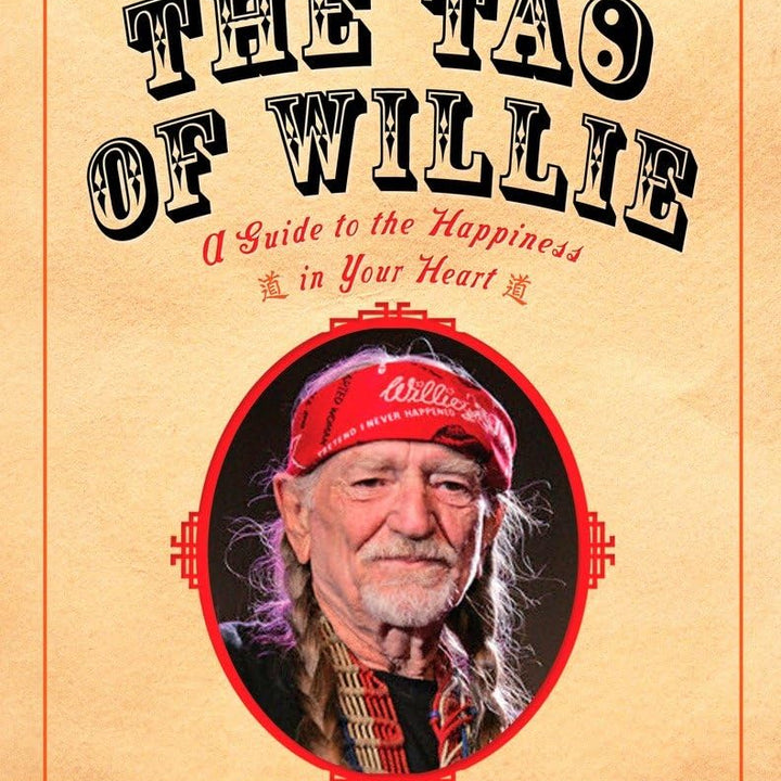 The Tao of Willie: A Guide to the Happiness in Your Heart