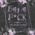 2020 Sweary Planner: Floral Purple Lavender Busy As F*ck 5.5 x 8.5 Purse Planner - Daily, Weekly, And Monthly Planner With Weekly Motivational Sweary Sayings For Women