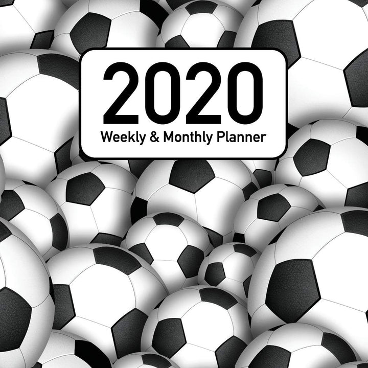 2020 Weekly and Monthly Planner: Soccer and Football 12 Month 52 Week Full Year Calendar Planner Organizer Including Holidays (Soccer Sports Football Planner Series)