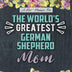 A 2020 Planner for The World's Greatest German Shepherd Mom: Daily and Monthly Pages, A Nice Gift for a Woman or Girl Who Loves Their Pet and Wants to Stay Organized Through the Year