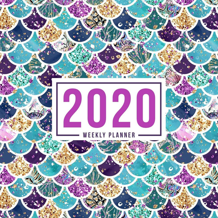 2020 Weekly Planner: January 1, 2020 to December 31, 2020: Weekly & Monthly View Planner, Organizer & Diary: Mermaid Theme 767-2