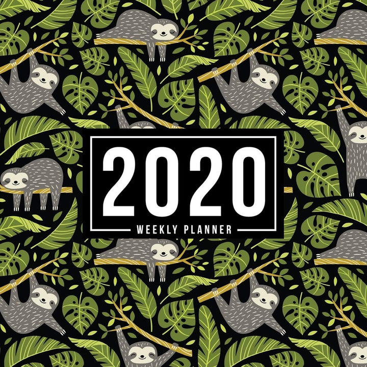 2020 Weekly Planner: Jan 1, 2020 to Dec 31, 2020: Monthly & Weekly View Planner & Organizer: Sloth pattern: 978-1-7008-0320-7