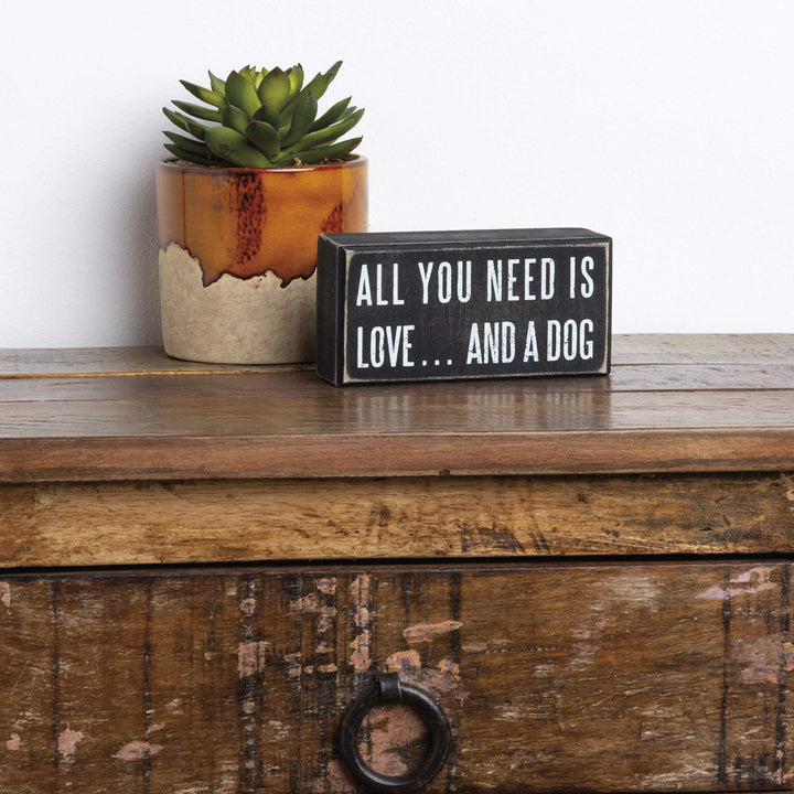 Primitives by Kathy Rustic Wooden Decor Sign - 'All you need is love...and dog' - Office/Farmhouse Decor, Dog Lovers Gift, 5" Love And A Dog