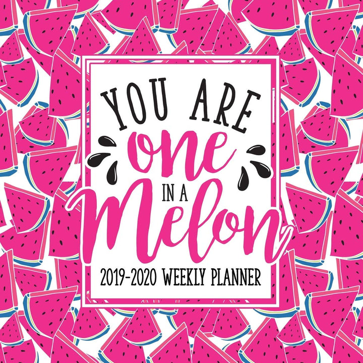 You Are One in a Melon: 2019-2020 Weekly Planner: You Are One in a Melon: 2019-2020 Weekly Planner July 1, 2019 to June 30, 2020: Weekly & Monthly ... & Diary: Pink Watermelon on White 2543