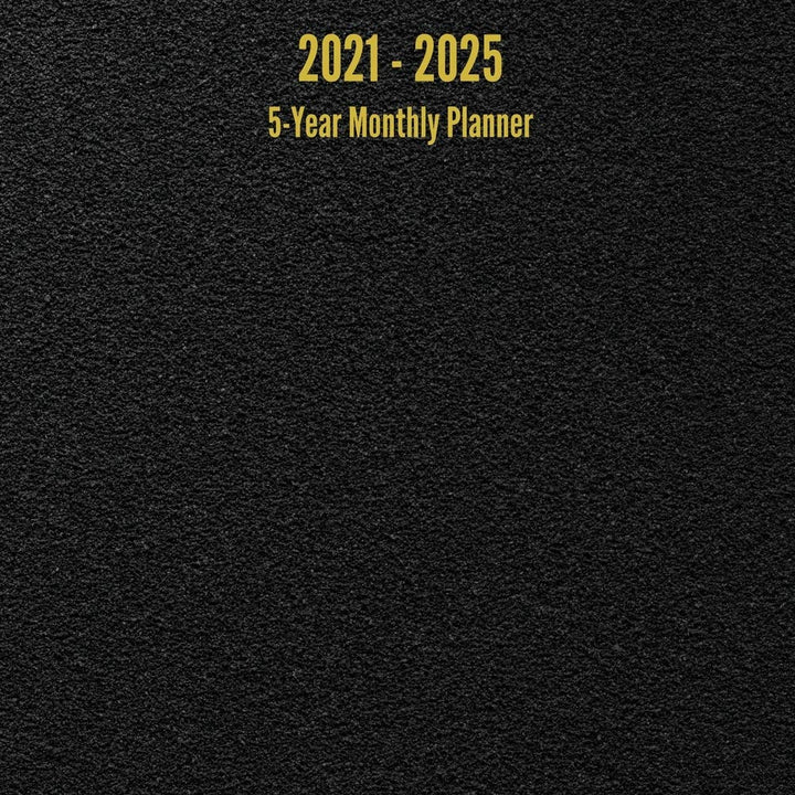 2021 - 2025 5-Year Monthly Planner: 60-Month Calendar (Black)