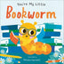 You'Re My Little Bookworm, Board Book