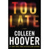 Too Late by Colleen Hoover, Paperback