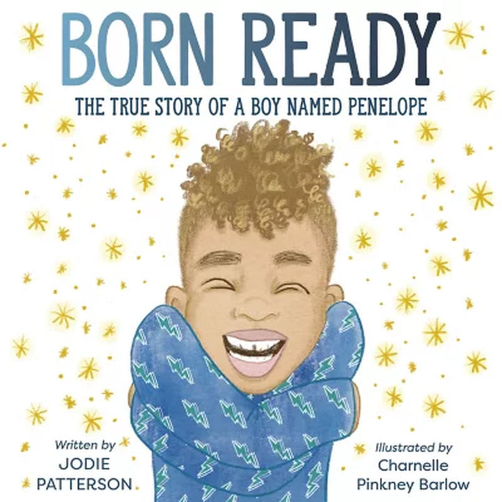 Born Ready: the True Story of a Boy Named Penelope by Jodie Patterson (Hardcover)